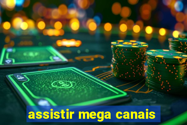 assistir mega canais